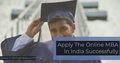 How to apply the online MBA In India successfully?