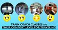  Train Coach Classes and their comfort level for Traveling  |  R