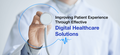 Improving Patient Experience Through Effective Digital Healthcar