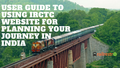 Complete User Guide To Using IRCTC Website For Planning Your Jo